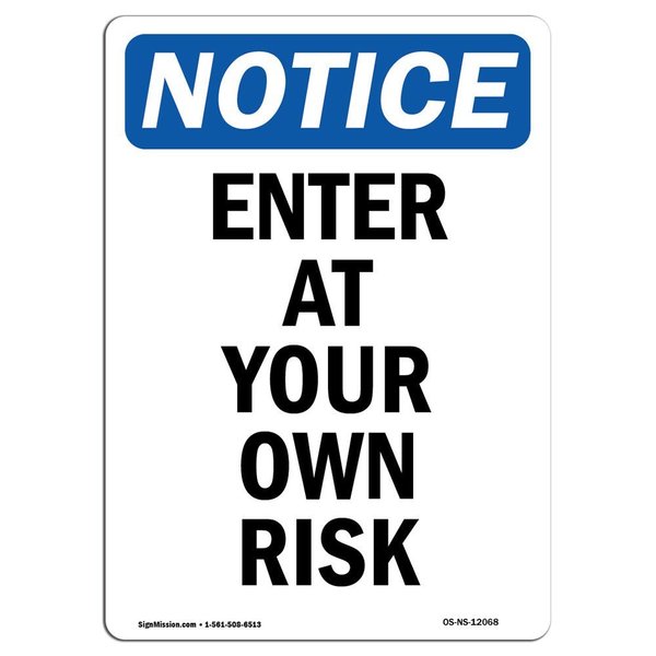 Signmission OSHA Notice Sign, 18" Height, Rigid Plastic, Enter At Your Own Risk Sign, Portrait OS-NS-P-1218-V-12068